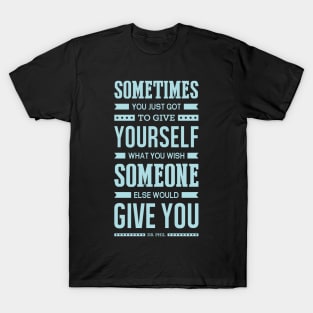 Lab No. 4 Sometimes You Just Dr. Phil Motivational Quote T-Shirt